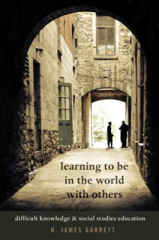 Carte Learning to be in the World with Others H. James Garrett