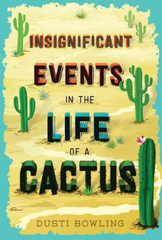 Книга Insignificant Events in the Life of a Cactus: Volume 1 Dusti Bowling