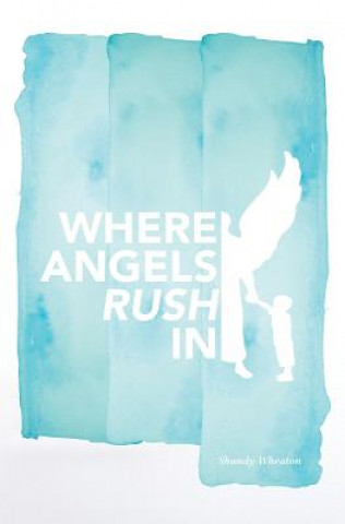 Carte Where Angels Rush in Shandy Wheaton
