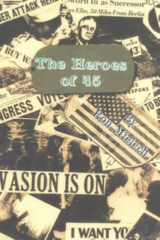 Könyv HEROES OF 45 Ron Mielech