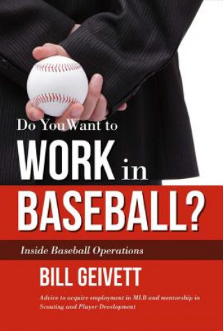 Kniha Do You Want to Work in Baseball? Bill Geivett