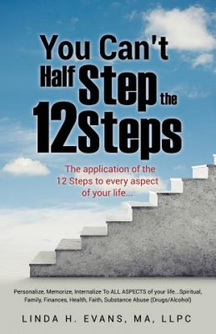 Könyv You Can't Half Step the 12 Steps Linda H. Evans Ma Llpc