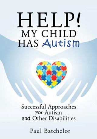 Könyv Help! My Child Has Autism Paul Batchelor