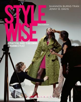 Könyv Style Wise: A Practical Guide to Becoming a Fashion Stylist Shannon Burns-Tran