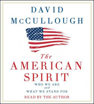 Hanganyagok The American Spirit: Who We Are and What We Stand for David McCullough