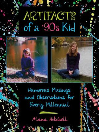 Kniha Artifacts of a '90s Kid Alana Hitchell