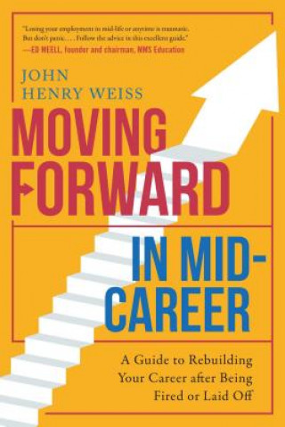 Könyv Moving Forward in Mid-Career John Weiss