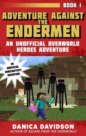 Kniha Adventure Against the Endermen: An Unofficial Overworld Heroes Adventure, Book One Danica Davidson