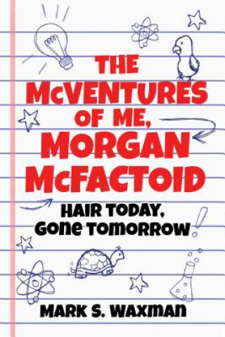 Buch The McVentures of Me, Morgan McFactoid: Hair Today, Gone Tomorrow Mark S. Waxman