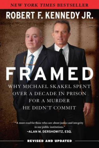 Kniha Framed: Why Michael Skakel Spent Over a Decade in Prison for a Murder He Didn't Commit Robert F. Kennedy