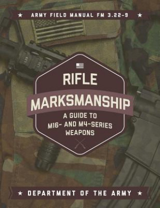 Book Rifle Marksmanship: A Guide to M16- And M4-Series Weapons Department Of Army