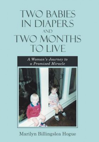 Kniha Two Babies in Diapers and Two Months to Live Marilyn Billingslea Hogue