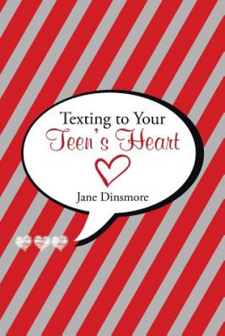 Könyv Texting to Your Teen's Heart Jane Dinsmore