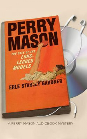 Audio The Case of the Long-Legged Models Erle Stanley Gardner