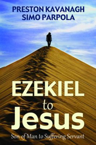 Könyv Ezekiel to Jesus Preston Kavanagh