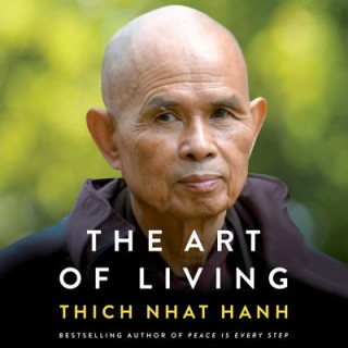 Audio The Art of Living: Peace and Freedom in the Here and Now Thich Nhat Hanh