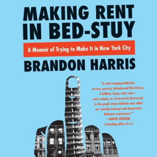 Audio Making Rent in Bed-Stuy: A Memoir of Trying to Make It in New York City Brandon Harris