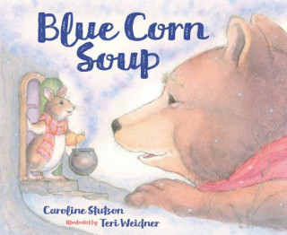 Książka Blue Corn Soup Caroline Stutson