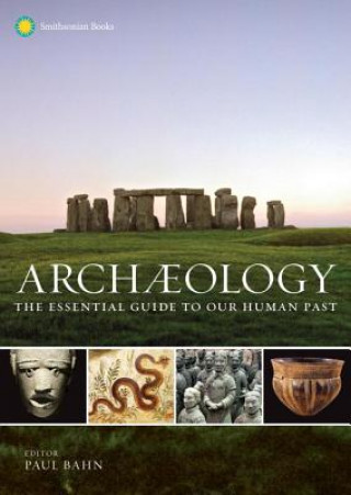 Kniha Archaeology: The Essential Guide to Our Human Past Paul Bahn