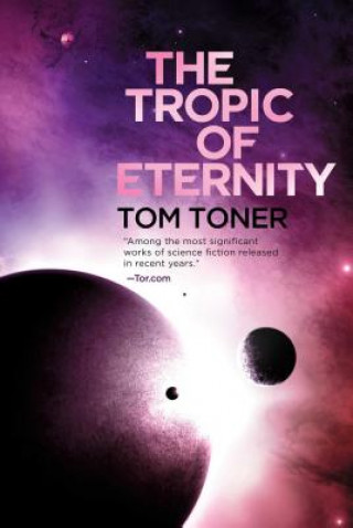 Kniha The Tropic of Eternity: Volume Three of the Amaranthine Spectrum Tom Toner