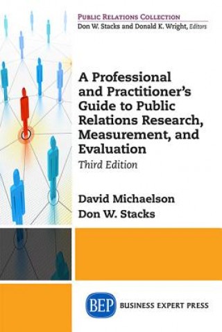 Libro Professional and Practitioner's Guide to Public Relations Research, Measurement, and Evaluation David Michaelson