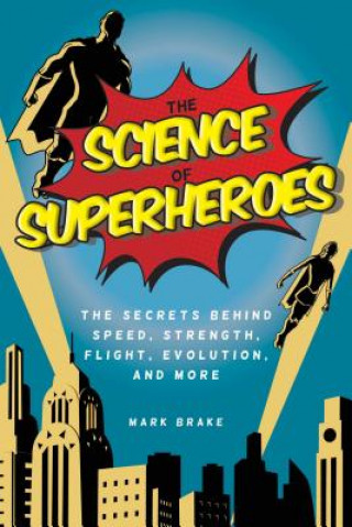 Kniha Science of Superheroes Mark Brake