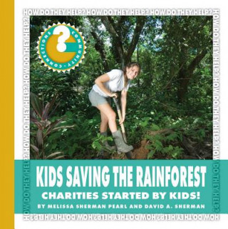 Livre Kids Saving the Rainforest: Charities Started by Kids! Melissa Sherman Pearl