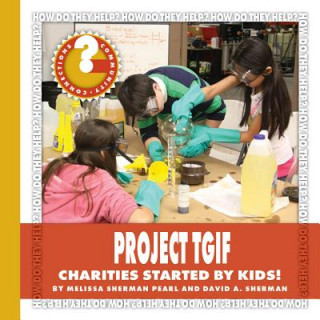 Könyv Project Tgif: Charities Started by Kids! Melissa Sherman Pearl