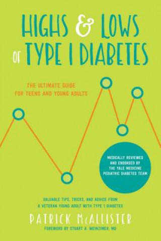 Kniha Highs & Lows of Type 1 Diabetes: The Ultimate Guide for Teens and Young Adults Patrick Mcallister