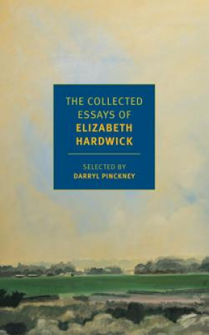 Carte Collected Essays of Elizabeth Hardwick Elizabeth Hardwick