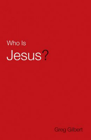 Könyv Who Is Jesus? (Pack of 25) Greg Gilbert
