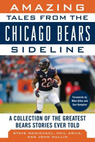 Kniha Amazing Tales from the Chicago Bears Sideline Steve McMichael