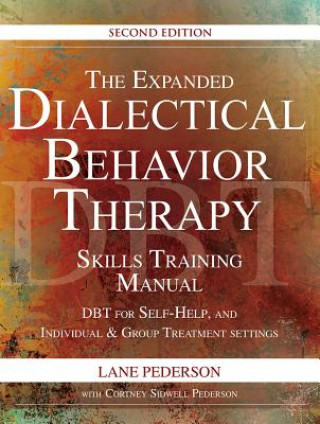 Książka The Expanded Dialectical Behavior Therapy Skills Training Manual, 2nd Edition: Dbt for Self-Help and Individual & Group Treatment Settings Lane Pederson