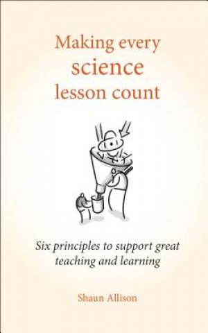 Книга Making Every Science Lesson Count Shaun Allison