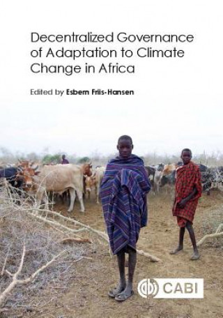 Kniha Decentralized Governance of Adaptation to Climate Change in Africa E. Friis-Hansen