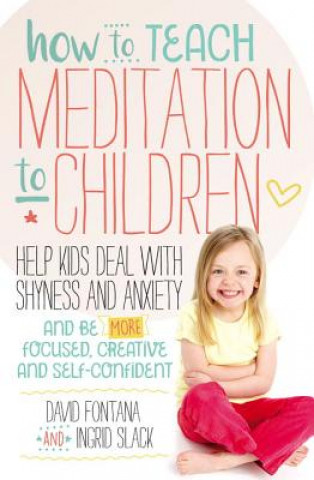 Könyv How to Teach Meditation to Children David Fontana