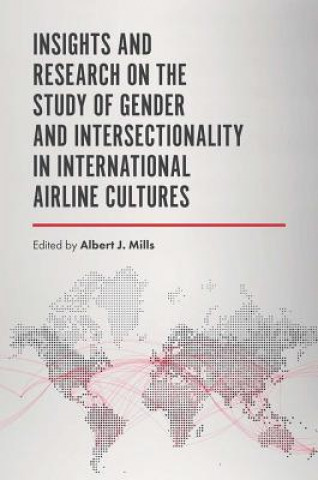 Knjiga Insights and Research on the Study of Gender and Intersectionality in International Airline Cultures Albert J. Mills