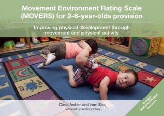 Book Movement Environment Rating Scale (MOVERS) for 2-6-year-olds provision Carol Archer