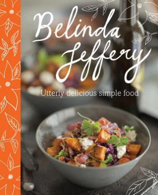 Книга UTTERLY DELICIOUS SIMPLE FOOD Belinda Jeffery