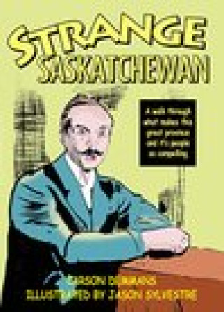 Livre STRANGE SASKATCHEWAN Jason Sylvestre