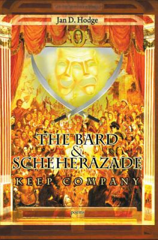 Kniha Bard & Scheherazade Keep Company: Poems Jan D. Hodge