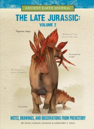Carte The Late Jurassic Volume 2: Notes, Drawings, and Observations from Prehistory Gregory Paul