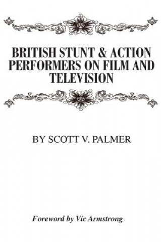 Könyv British Stunt & Action Performers On Film & Television Scott Palmer