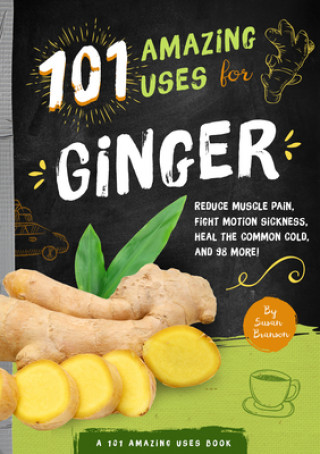Knjiga 101 Amazing Uses for Ginger Susan Branson