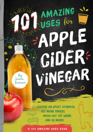 Kniha 101 Amazing Uses for Apple Cider Vinegar Susan Branson