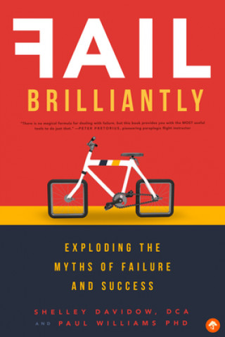 Carte Fail Brilliantly: Exploding the Myths of Failure and Success Shelley Davidow