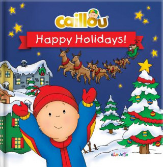 Книга Caillou: Happy Holidays! Pleau-Murissi