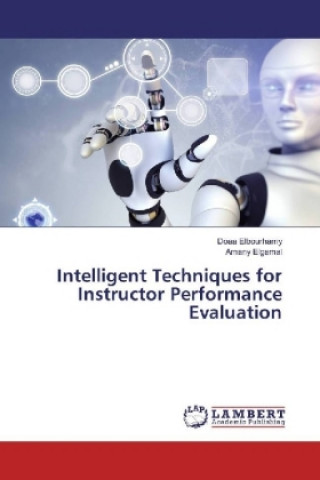 Knjiga Intelligent Techniques for Instructor Performance Evaluation Doaa Elbourhamy
