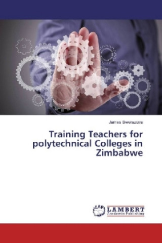 Kniha Training Teachers for polytechnical Colleges in Zimbabwe James Bwerazuva