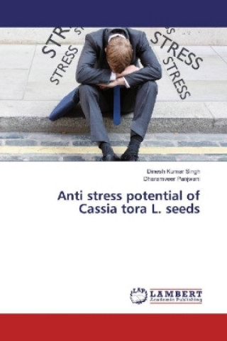Carte Anti stress potential of Cassia tora L. seeds Dinesh Kumar Singh